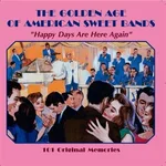 VA - The Golden Age Of American Sweet Bands - Happy Days Are Here Again - 101 Original Memories  (2002)